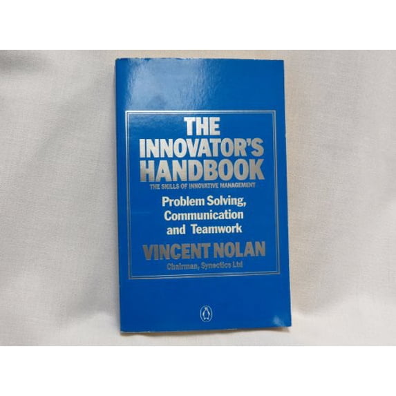 Pre-Owned The Innovator's Handbook: The Skills of Innovative Management: Problem Solving, Communication and Teamwork (Paperback) 014012327X 9780140123272