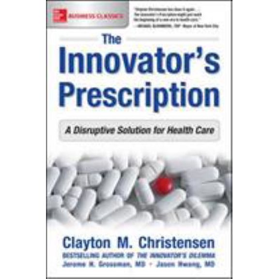Pre-Owned The Innovator's Prescription: A Disruptive Solution for Health Care (Paperback) 1259860868 9781259860867