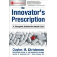 thumbnail image 1 of The Innovator's Prescription: A Disruptive Solution for Health Care, (Paperback), 1 of 1