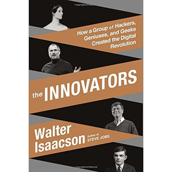 Pre-Owned The Innovators: How a Group of Hackers, Geniuses, and Geeks Created the Digital Revolution (Hardcover) by Walter Isaacson