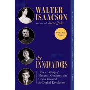 The Innovators How a Group of Hackers, Geniuses, and Geeks Created the Digital Revolution, Paperback