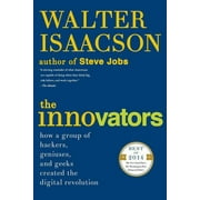 The Innovators : How a Group of Hackers, Geniuses, and Geeks Created the Digital Revolution (Paperback)