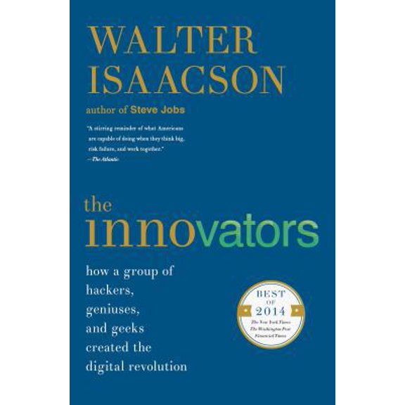 Pre-Owned The Innovators: How a Group of Hackers, Geniuses, and Geeks Created the Digital Revolution (Paperback) by Walter Isaacson