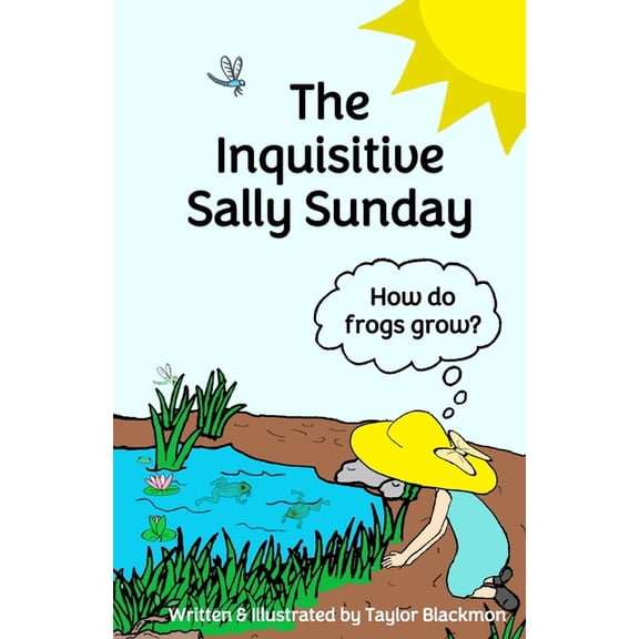 The Inquisitive Sally Sunday The Inquisitive Sally Sunday: How do frogs grow?, (Paperback)