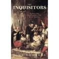 thumbnail image 1 of Pre-Owned The Inquisitors: The Story of the Grand Inquisitors of the Spanish Inquisition (Paperback) 0752444085 9780752444086, 1 of 1