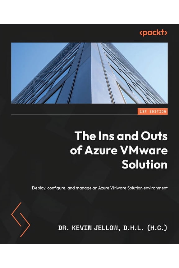 The Ins and Outs of Azure VMware Solution: Deploy, configure, and manage an Azure VMware Solution environment, (Paperback)