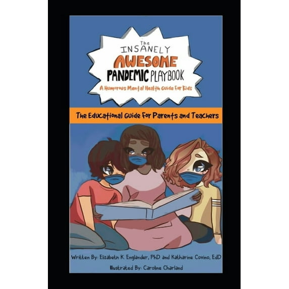 The Insanely Awesome Pandemic Playbook: The Educational Guide For Parents and Teachers