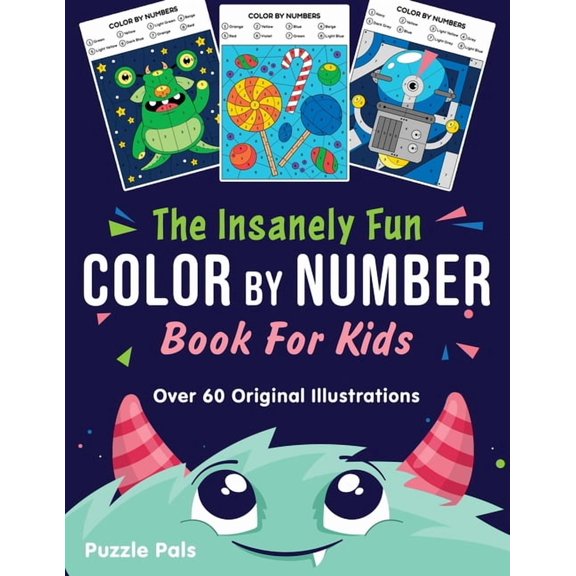The Insanely Fun Color By Number Book For Kids: Over 60 Original Illustrations with Space, Underwater, Jungle, Food, Mon, (Paperback)