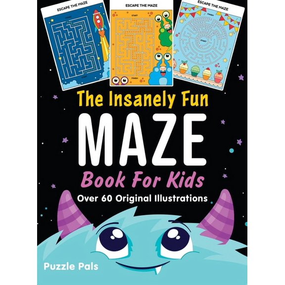The Insanely Fun Maze Book For Kids: Over 60 Original Illustrations With Space, Underwater, Jungle, Food, Monster, and R, (Hardcover)