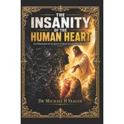 The Insanity of the Human Heart An Obsession with Jesus Christ Is the Only Remedy, Paperback