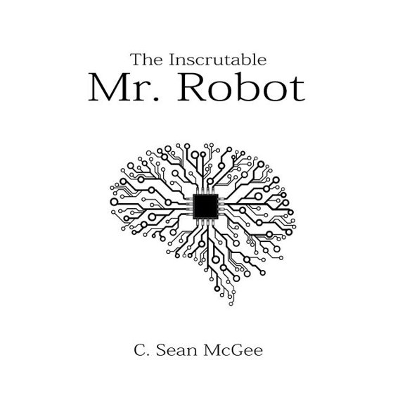 The Inscrutable Mr. Robot (Paperback)