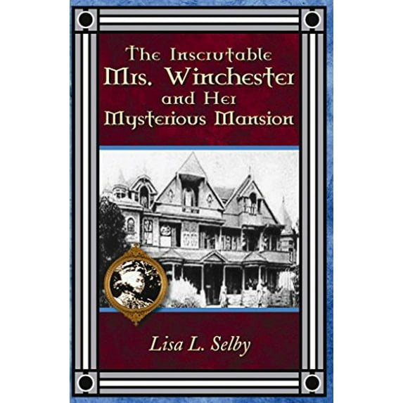 Pre-Owned The Inscrutable Mrs. Winchester and Her Mysterious Mansion (Paperback) 1424113741 9781424113743