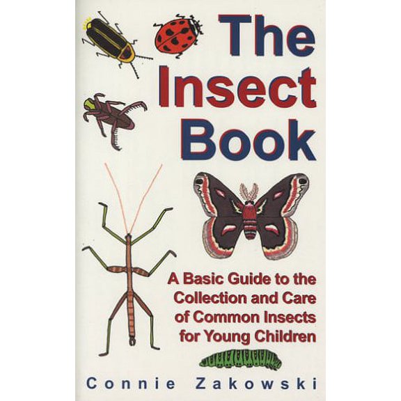 Pre-Owned The Insect Book: A Basic Guide to the Collection and Care of Common Insects for Young Children (Paperback) 1568250371 9781568250373