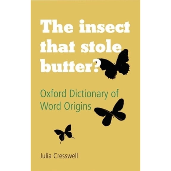 Pre-Owned The Insect That Stole Butter: Oxford Dictionary of Word Origins, 9780199547920, 0199547920, Hardcover, 2 edition