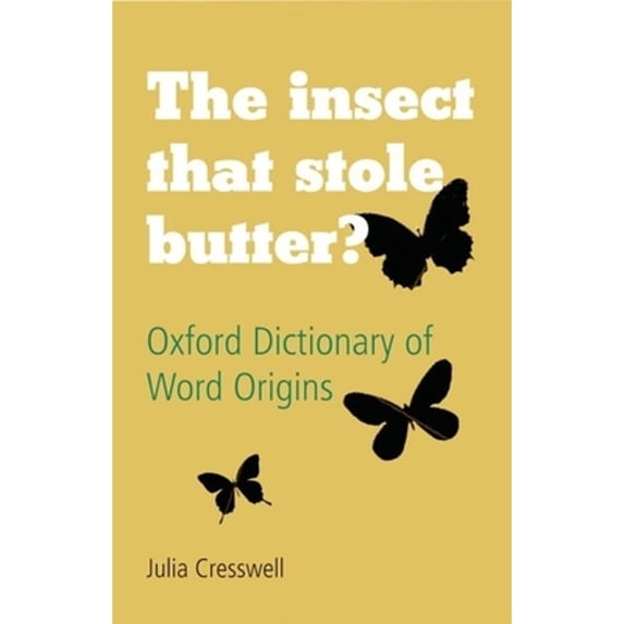 Pre-Owned The Insect That Stole Butter: Oxford Dictionary of Word Origins, 9780199547920, 0199547920, Hardcover, 2 edition