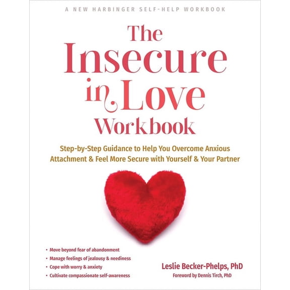 The Insecure in Love Workbook : Step-by-Step Guidance to Help You Overcome Anxious Attachment and Feel More Secure with Yourself and Your Partner (Paperback)