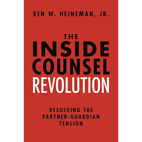 Pre-Owned The Inside Counsel Revolution: Resolving the Partner-Guardian Tension (Hardcover) 1634252799 9781634252799