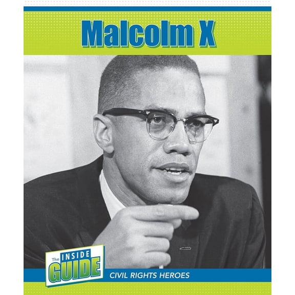 The Inside Guide: Civil Rights Heroes: Malcolm X (Paperback)