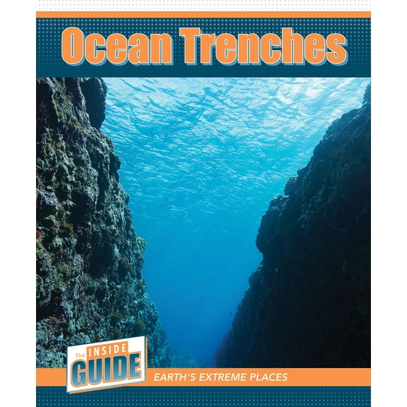 The Inside Guide: Earth's Extreme P Ocean Trenches, (Hardcover)