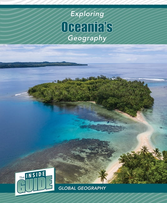 The Inside Guide: Global Geography Exploring Oceania's Geography ...
