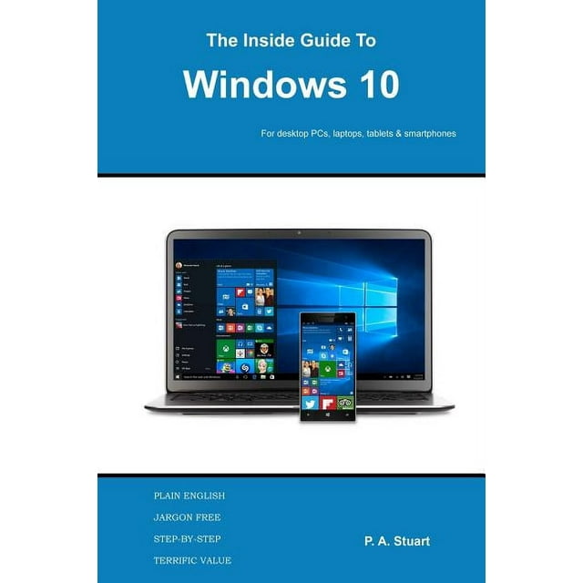 The inside guide to windows 10 for desktop computers laptops
