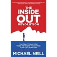 thumbnail image 1 of The Inside-Out Revolution: The Only Thing You Need to Know to Change Your Life Forever, (Paperback), 1 of 1