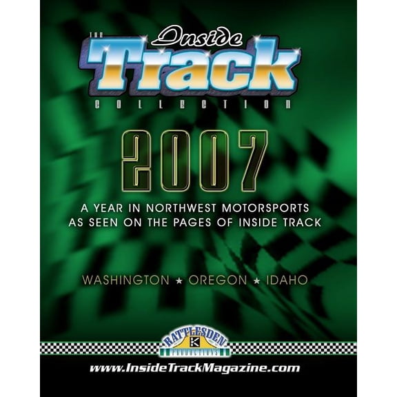 The Inside Track Collection 2007: A Year in Northwest Motorsports as Seen on the Pages of Inside Track