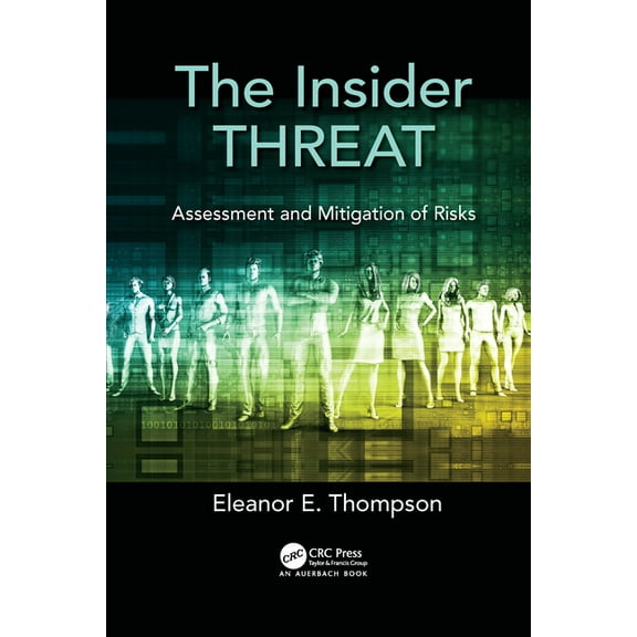 The Insider Threat: Assessment and Mitigation of Risks, (Paperback)