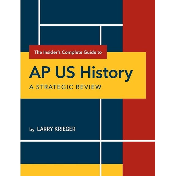 The Insider's Complete Guide to AP US History: A Strategic Review, (Paperback)