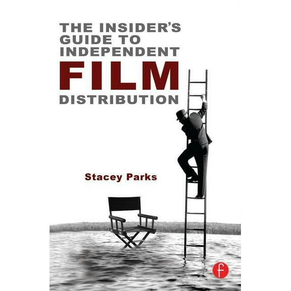 The Insider's Guide to Independent Film Distribution, (Paperback)