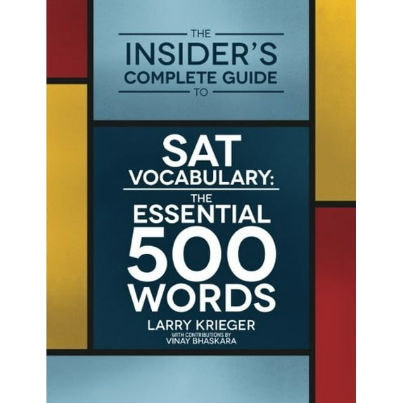 Pre-Owned The Insider's Complete Guide to SAT Vocabulary : The Essential 500 Words (Paperback) 9780985291211