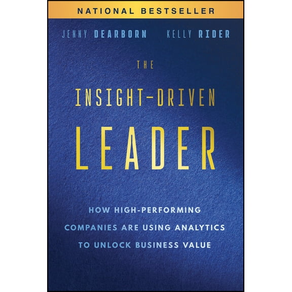 The Insight-Driven Leader: How High-Performing Companies Are Using Analytics to Unlock Business Value, (Hardcover)