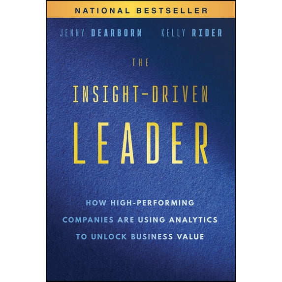 The Insight-Driven Leader: How High-Performing Companies Are Using Analytics to Unlock Business Value, (Hardcover)