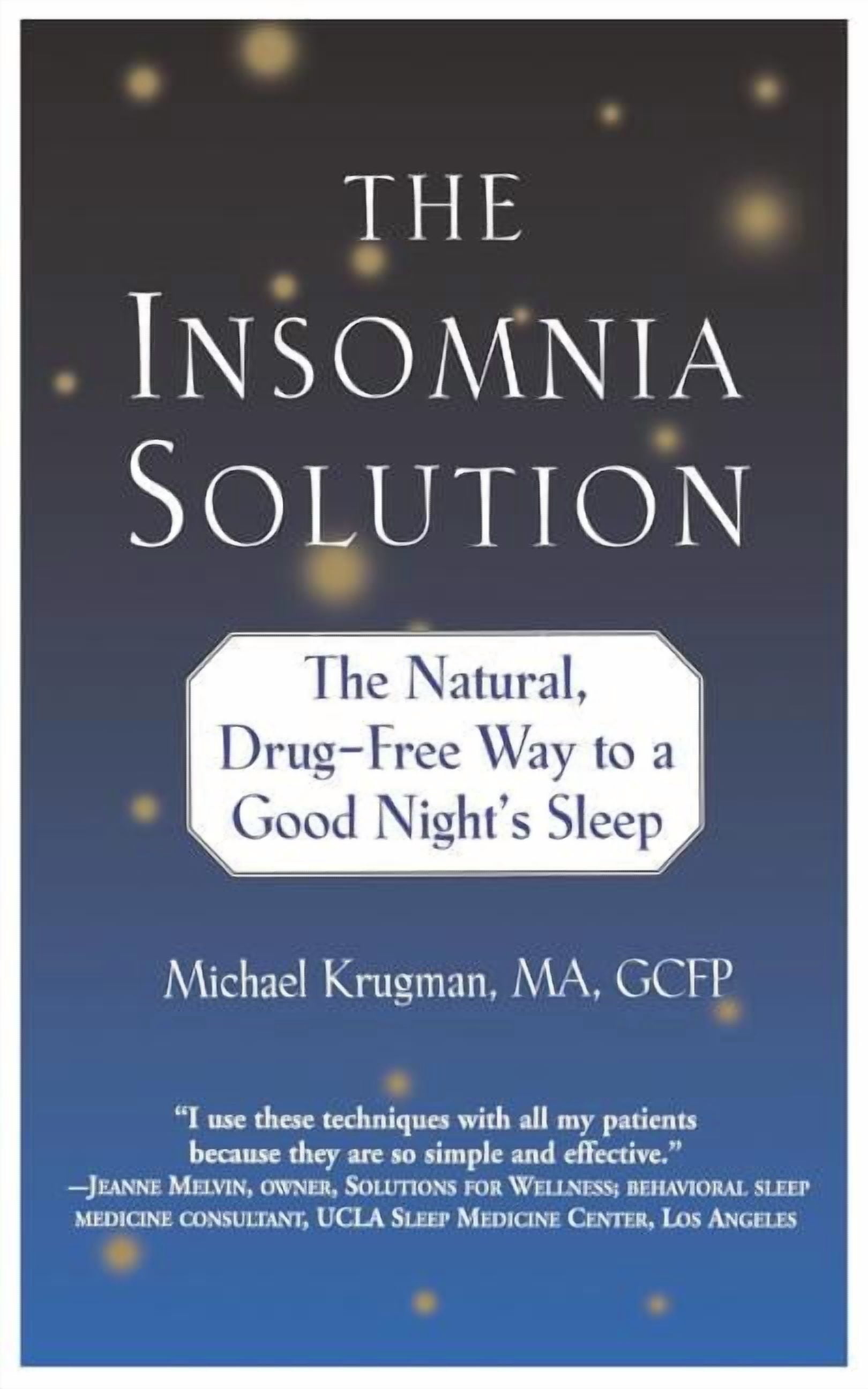 The Insomnia Solution: The Natural, Drug-Free Way to a Good Night's ...
