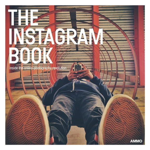 The Instagram Book: Inside the Online Photography Revolution (Paperback)