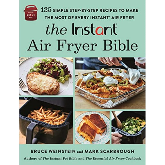 Pre-Owned The Instant(r) Air Fryer Bible: 125 Simple Step-By-Step Recipes to Make the Most of Every Instant(r) Air Fryer (Paperback) 0316414956 9780316414951