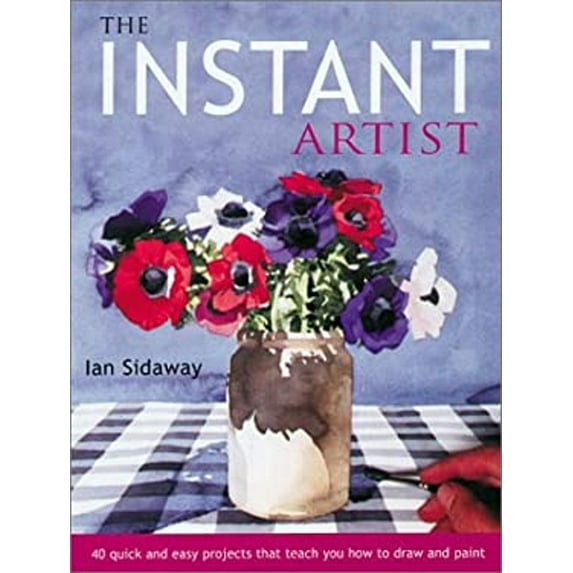Pre-Owned The Instant Artist : 40 Quick and Easy Projects That Teach You How to Draw and Paint (Hardcover) 9781855858923