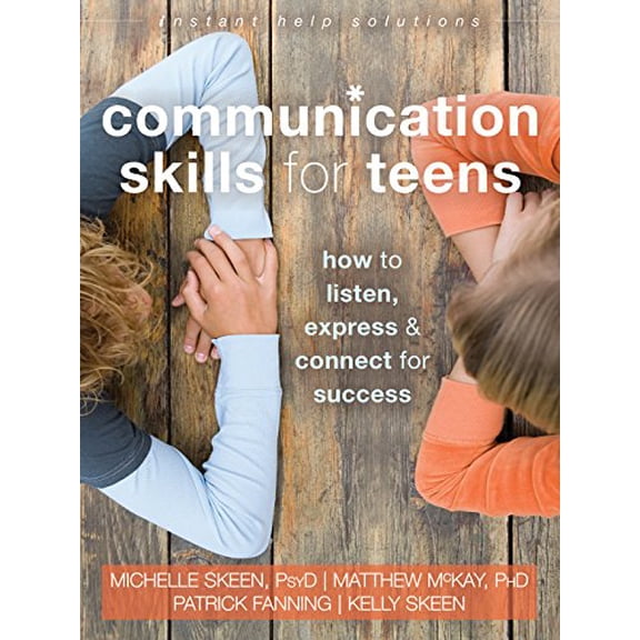 Pre-Owned The Instant Help Solutions Series: Communication Skills for Teens : How to Listen, Express, and Connect for Success (Paperback)