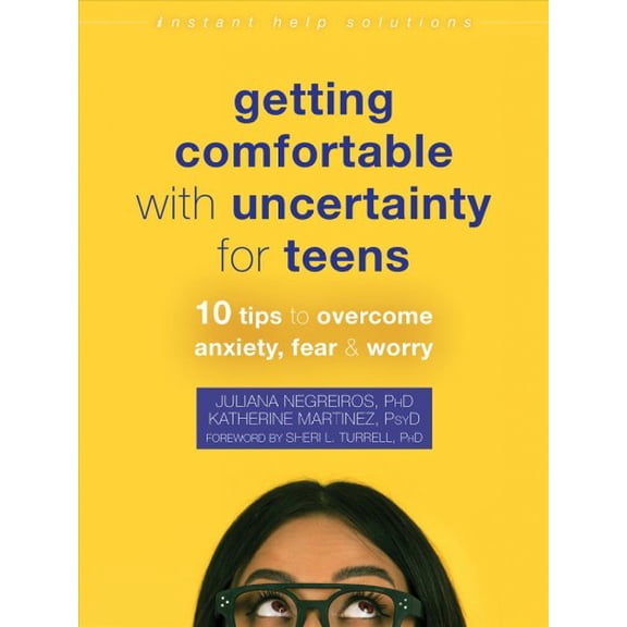 Pre-Owned The Instant Help Solutions Series: Getting Comfortable with Uncertainty for Teens : 10 Tips to Overcome Anxiety, Fear, and Worry (Paperback)