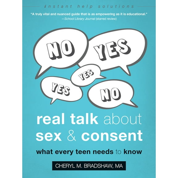 Instant Help Solutions Real Talk about Sex and Consent: What Every Teen Needs to Know, (Paperback)
