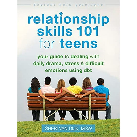 Pre-Owned Relationship Skills 101 for Teens: Your Guide to Dealing with Daily Drama, Stress, and Difficult Emotions Using Dbt (Paperback) 1626250529 9781626250529