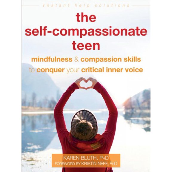 Pre-Owned The Self-Compassionate Teen: Mindfulness and Compassion Skills to Conquer Your Critical Inner Voice (Paperback) 1684035279 9781684035274
