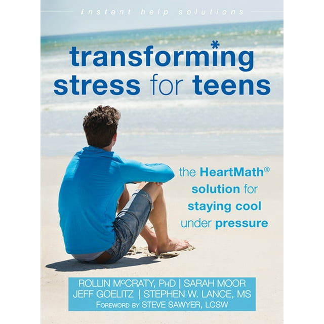 The Instant Help Solutions Series: Transforming Stress for Teens : The HeartMath Solution for Staying Cool Under Pressure (Paperback)
