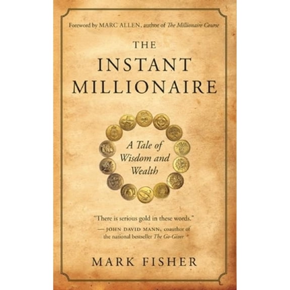 Pre-Owned The Instant Millionaire: A Tale of Wisdom and Wealth (Paperback) 1577319346 9781577319344