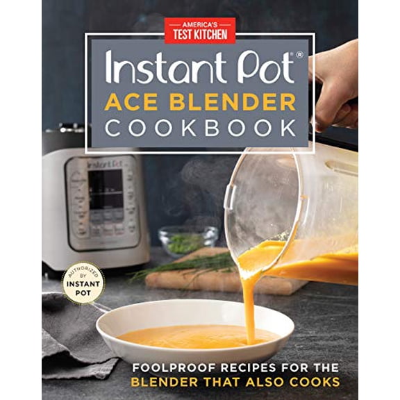 Pre-Owned The Instant Pot Ace Blender: Foolproof Recipes for the Blender That Also Cooks Hardcover
