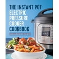 thumbnail image 1 of The Instant Pot Electric Pressure Cooker Cookbook: Easy Recipes for Fast &amp; Healthy Meals, (Hardcover), 1 of 1