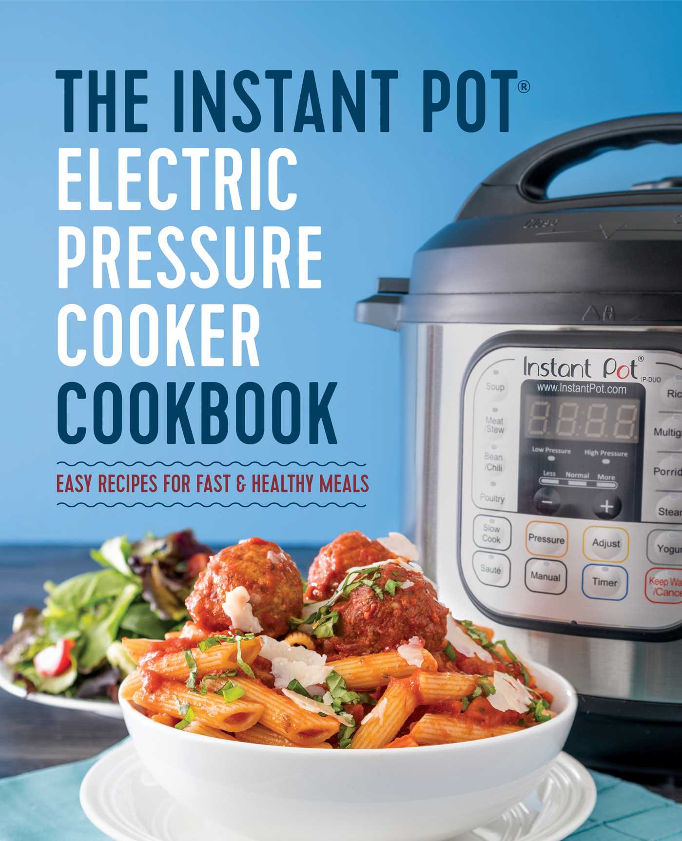The Instant Pot Electric Pressure Cooker Cookbook: Easy Recipes for Fast & Healthy Meals - image 1 of 1