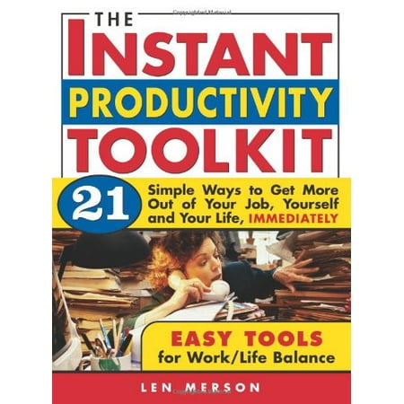 Pre-Owned The Instant Productivity Kit: 21 Simple Ways to Get More Out of Your Job Yourself and Your Life Immediately (Paperback) 1402203306 9781402203305