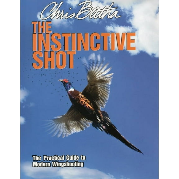 The Instinctive Shot : The Practical Guide to Modern Wingshooting (Paperback)