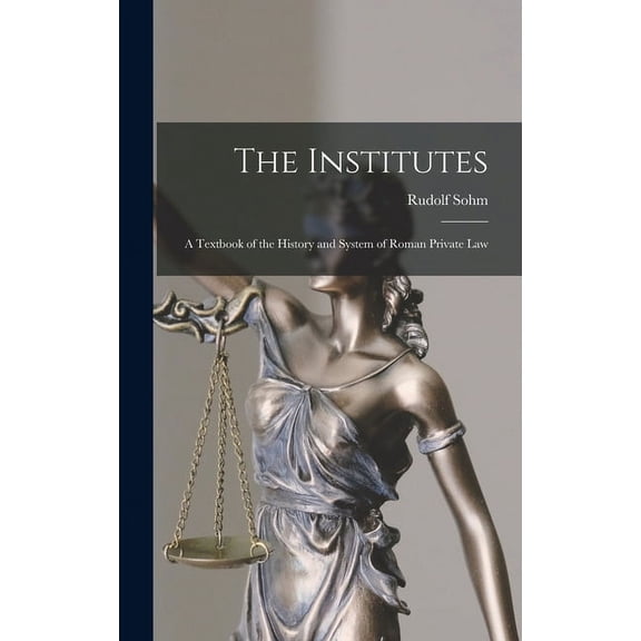 The Institutes : A Textbook of the History and System of Roman Private Law (Hardcover)